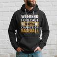 Baseball Lovers Weekend Forecast Chance Of Baseball Hoodie Gifts for Him