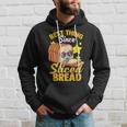 Best Thing Since Sliced Bread Breadmaker Sourdough Hoodie Gifts for Him