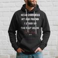 Hello Darkness My Old Friend I Stood Up Too Fast Again Pots Hoodie Gifts for Him