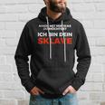 Ich Bin Dein Sklave Mach Mit Mir Was Du Wollen S Hoodie Geschenke für Ihn