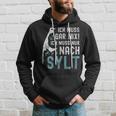 Ich Muss Gar Nix Ich Muss Nur Nach Sylt S Hoodie Geschenke für Ihn