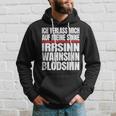 Icherlasse Mich Auf Meine Sinne Irr- Mad- Und Blödsinn S Hoodie Geschenke für Ihn