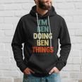 I'm Ben Doing Ben Things Personalized Name Hoodie Gifts for Him