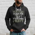 I'm A Veteran I Can Fix Stupid It's Gonna Hurt Hoodie Gifts for Him