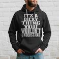It's A Dicky Thing Matching Family Reunion First Last Name Hoodie Gifts for Him
