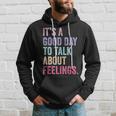 It's A Good Day To Talk About Feelings Hoodie Gifts for Him