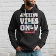 Junenth Vibes Only 1865 Black Owned Celebrate Junenth Hoodie Gifts for Him