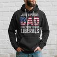 Just A Proud Dad That Didn't Raise Liberals Father's Day Hoodie Gifts for Him