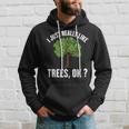 I Just Really Like Trees Ok Tree Hoodie Gifts for Him
