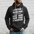 Keine Ahnung Ich Bin Nur Der Dahrerom Fahrervice Taxi Kapuzenpullover Geschenke für Ihn