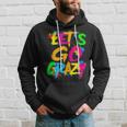 Let Go Crazy Colorful Quote Colorful Tie Dye Squad Team Hoodie Gifts for Him