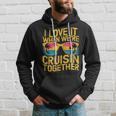 I Love It When We Re Cruising Together Cruise Ship Hoodie Gifts for Him