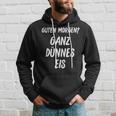 Lustiges Guten Morgen Ganz Dünnes Eis Morgenmuffel Schrift Hoodie Geschenke für Ihn