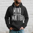 Mind Over Matter Inspirational Motivational Quote Hoodie Gifts for Him
