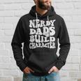 Nerdy Dads Build Character Cool Dads Geeky Father Granddads Hoodie Gifts for Him