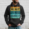 No Not Even Water Ramadan Muslim Clothes Eid Hoodie Gifts for Him