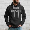 No Rain No Flowers Uplifting Motivational Slogan Hoodie Gifts for Him