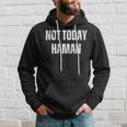 Not Today Haman Purim Distressed White Text Hoodie Gifts for Him