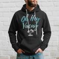 Oh Hey VacayBeach Vacation Hoodie Gifts for Him