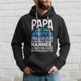 Papa Du Bist Nicht Nur Der Hammer Father's Day Kapuzenpullover Geschenke für Ihn