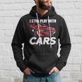 I Still Play With Cars Car Guy Hoodie Gifts for Him