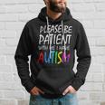 Please Be Patient With Me I Have Autism Hoodie Gifts for Him