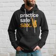 Practice Safe Sax Saxophone Musician Band Joke Hoodie Gifts for Him