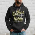 Queens Are Named Robin Hoodie Gifts for Him