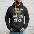 Reichet Mir Die Krone Die Queenist Jetzt 50Th Birthday Hoodie Geschenke für Ihn