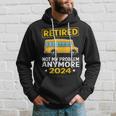 Retired 2024 Not My Problem Anymore School Bus Driver Hoodie Gifts for Him