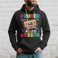 Sarcasm Nostalgia Oldschool Früher War Alles Besser Hoodie Geschenke für Ihn