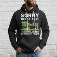 Sorry Keine Zeit Gärtner Hobbygärtner Garten Gärtnerin Hoodie Geschenke für Ihn