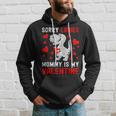 Sorry Ladies My Mommy Is My Valentine Valentines Day Boys Hoodie Gifts for Him