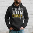 Straight Outta Tonsils Recovery Get Well Joke Hoodie Gifts for Him