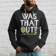 Was That Out Are You Sure Pickleball Player Sayings Hoodie Gifts for Him