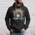 Did You Touch My Drum Set Retro Drummer Drumming Hoodie Gifts for Him