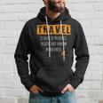 Travel Is Fatal To Prejudice Bigotry And Narrow Mindedness Hoodie Gifts for Him