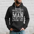 Never Underestimate An Old Man With A Drum Set Drummer Fan Hoodie Gifts for Him