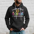 I Want To Be A Schwa It Never Stressed Teacher Hoodie Gifts for Him