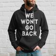 We Won't Go Back Pro Choice Roe V Wade Women's Right Rally Hoodie Gifts for Him