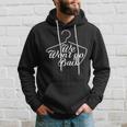 We Won't Go Back Roe V Wade Pro Choice Feminist Quote Hoodie Gifts for Him