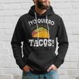 Yo Quiero Tacos Mexican Food Lover Hoodie Gifts for Him