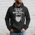 You're My Favorite Weirdo With A Beardo Hoodie Gifts for Him