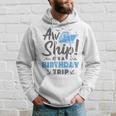 Aw Ship It's A Birthday Trip Cruise Vacation Hoodie Gifts for Him