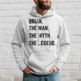 Brian The Man The Myth The Legend Father's Day Hoodie Gifts for Him