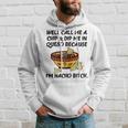 Call Me A Chip And Dip Me In Queso Because I'm Nacho Bitch Hoodie Gifts for Him