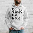 Comic Sans Hel Neue Hoodie Gifts for Him