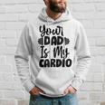 Your Dad Is My Cardio Fitness Jogging Sport Vintage Hoodie Gifts for Him