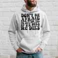 Don't Be Afraid To Get On Top If He Dies He Dies Hoodie Gifts for Him