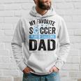 My Favorite Soccer Player Calls Me Dad Father's Day Soccer Hoodie Gifts for Him